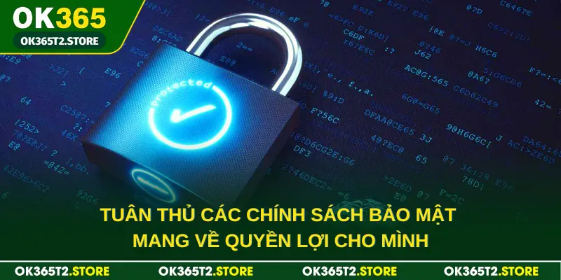 Tuân thủ các chính sách bảo mật sẽ mang về quyền lợi cho mình