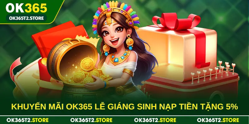 Khuyến mãi OK365 mừng lễ giáng sinh nạp tiền tặng ngay 5%