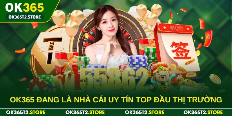 OK365 đang là nhà cái uy tín top đầu thị trường cá cược trực tuyến