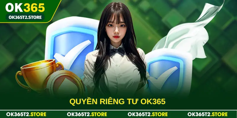 Quyền Riêng Tư OK365